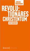 Jürgen Manemann: Revolutionäres Christentum