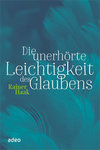 Haak: Die unerhörte Leichtigkeit des Glaubens